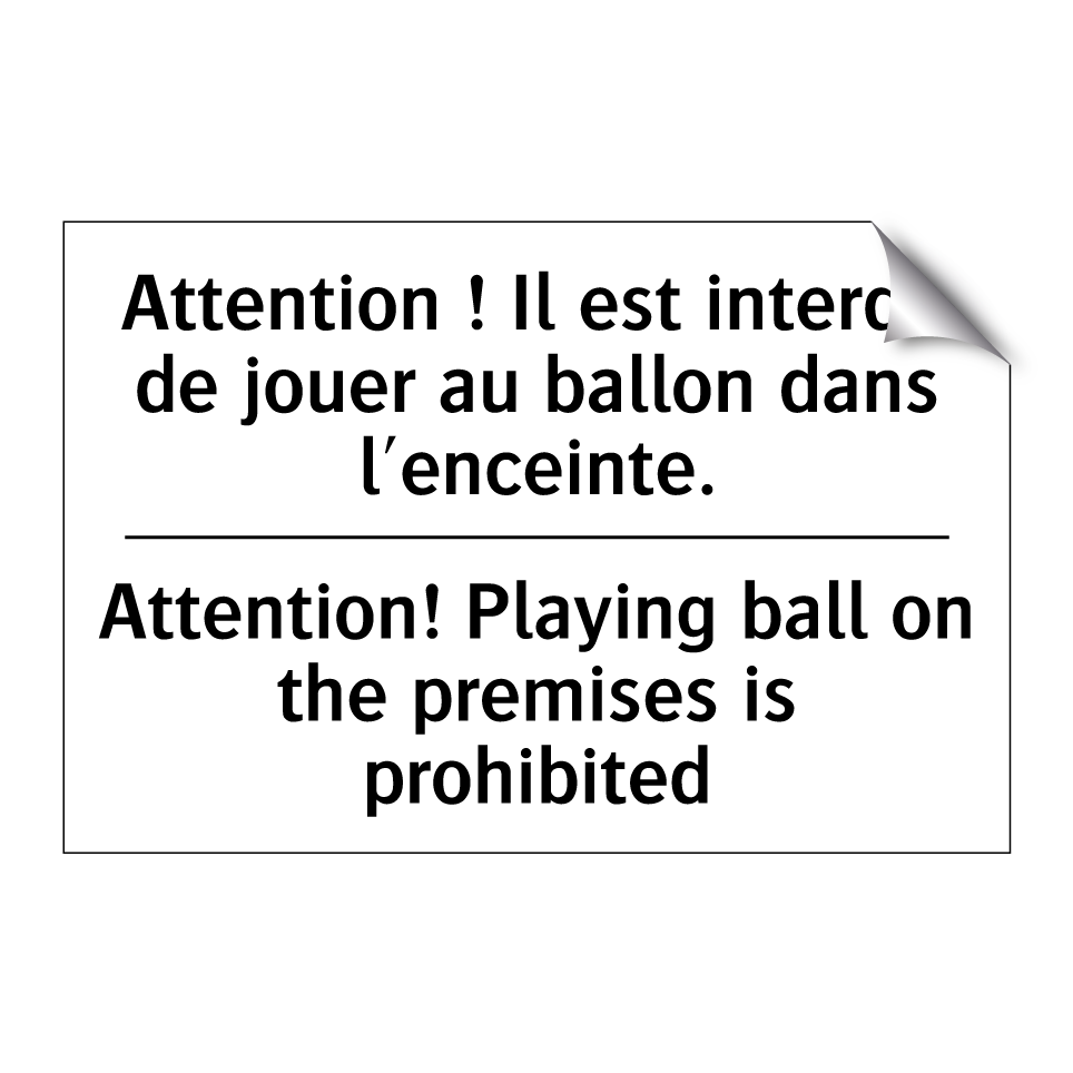 Attention ! Il est interdit de  /.../ - Attention! Playing ball on the  /.../