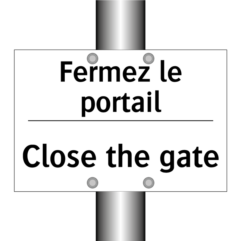 Fermez le portail - Close the gate