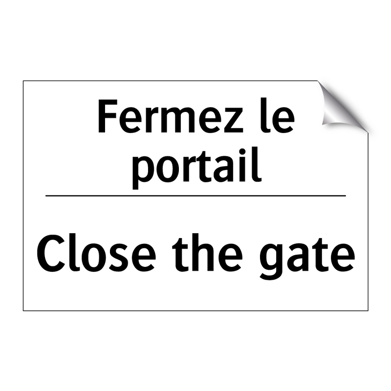 Fermez le portail - Close the gate