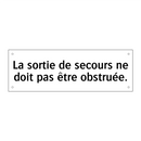 La sortie de secours ne doit pas être obstruée.