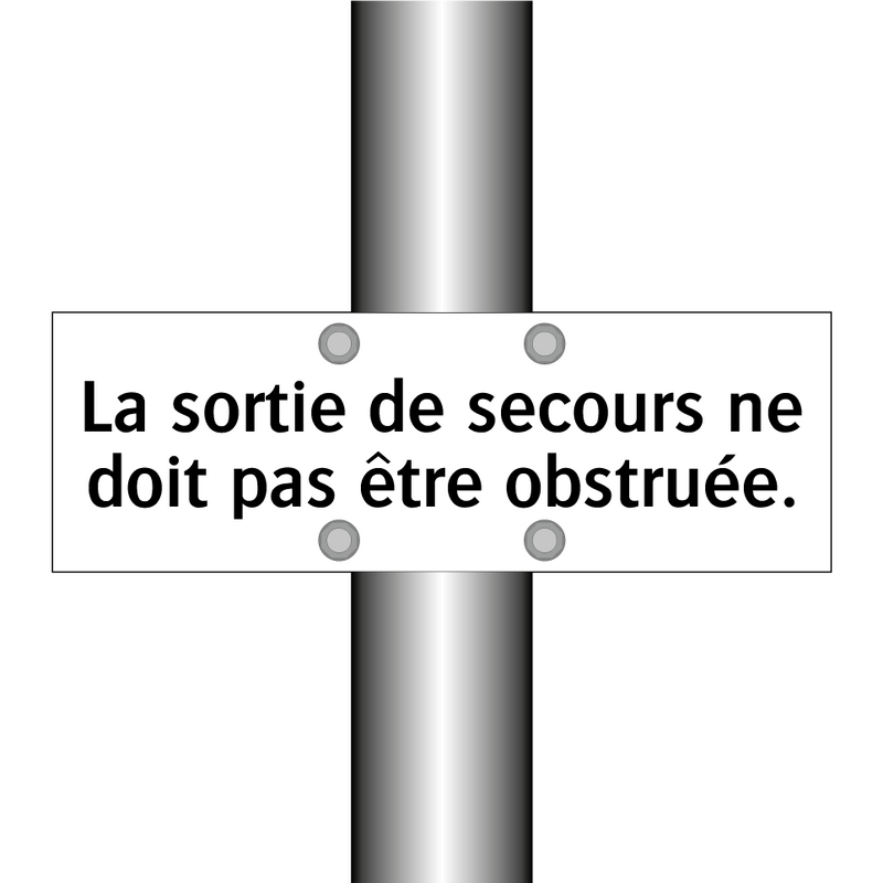 La sortie de secours ne doit pas être obstruée.