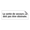 La sortie de secours ne doit pas être obstruée.