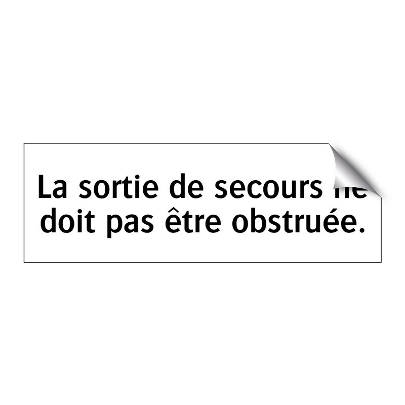La sortie de secours ne doit pas être obstruée.