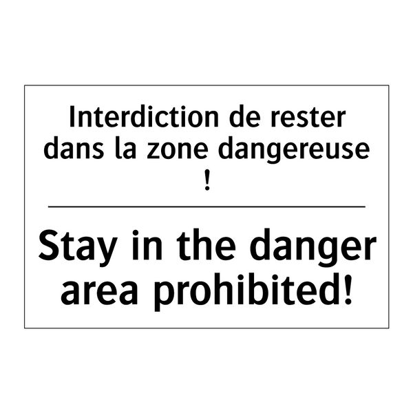 Interdiction de rester dans la  /.../ - Stay in the danger area prohibited! /.../