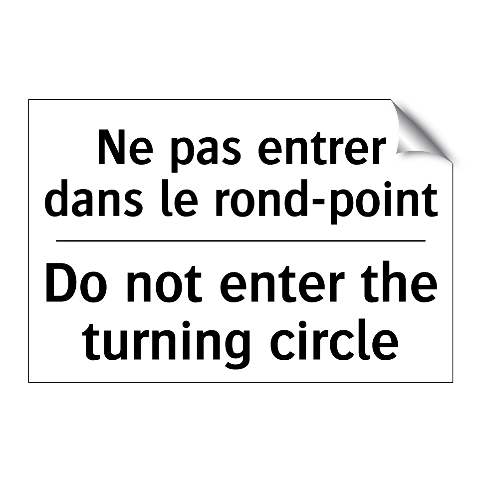 Ne pas entrer dans le rond-point /.../ - Do not enter the turning circle /.../