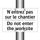 N'entrez pas sur le chantier - Do not enter the worksite