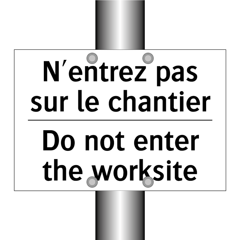 N'entrez pas sur le chantier - Do not enter the worksite