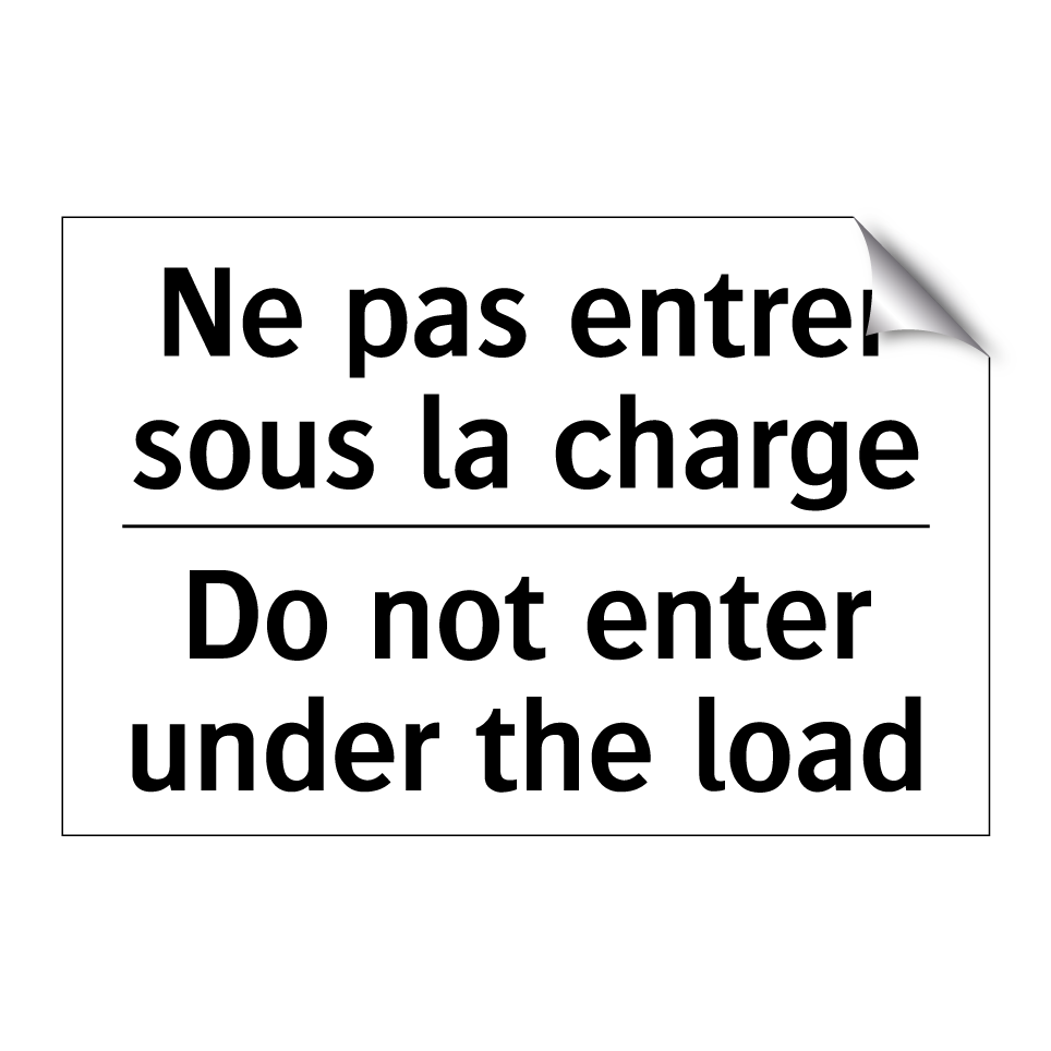 Ne pas entrer sous la charge - Do not enter under the load