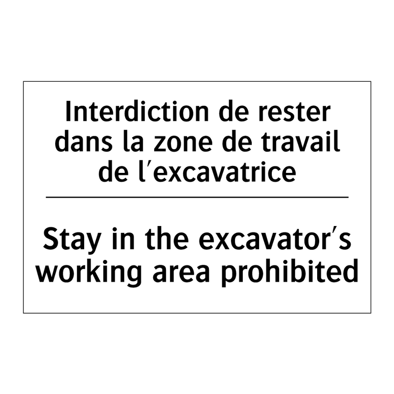 Interdiction de rester dans la  /.../ - Stay in the excavator's working  /.../