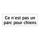 Ce n'est pas un parc pour chiens