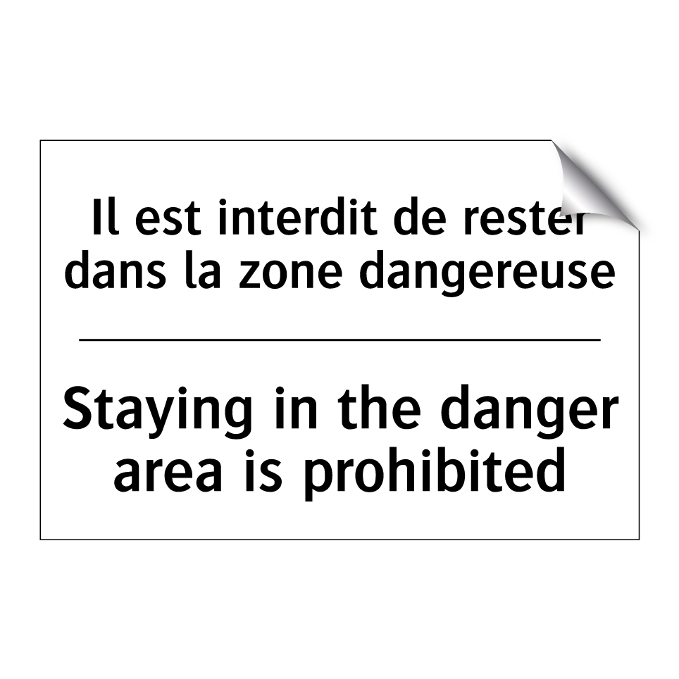 Il est interdit de rester dans  /.../ - Staying in the danger area is  /.../