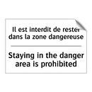 Il est interdit de rester dans  /.../ - Staying in the danger area is  /.../