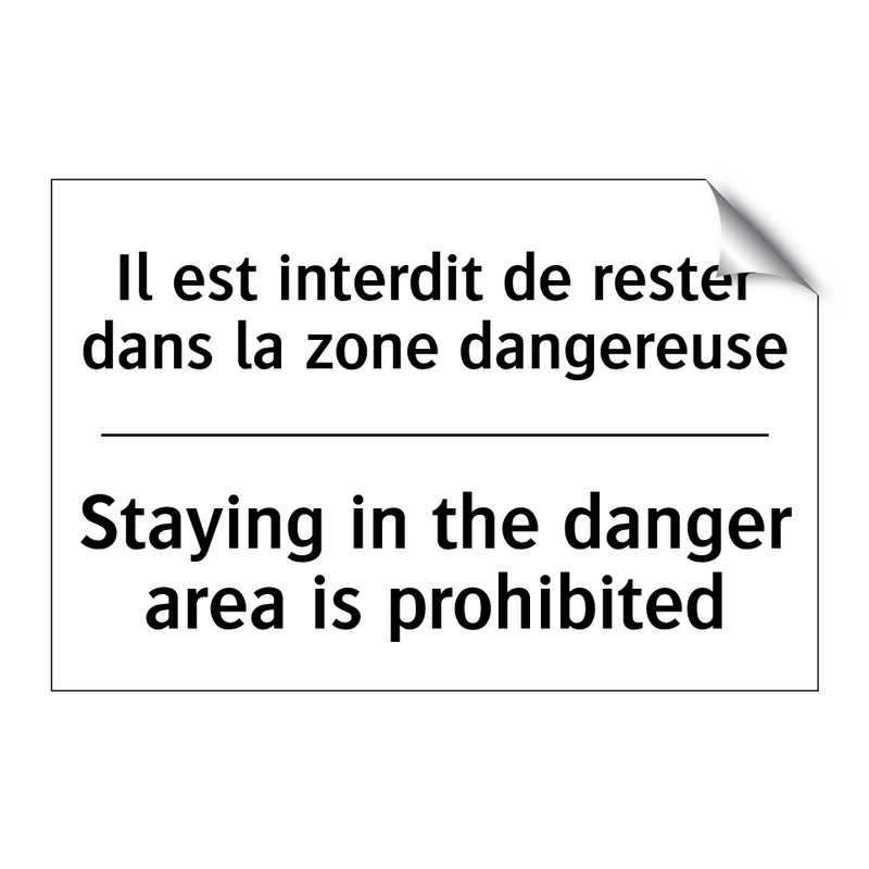 Il est interdit de rester dans  /.../ - Staying in the danger area is  /.../