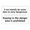 Il est interdit de rester dans  /.../ - Staying in the danger area is  /.../