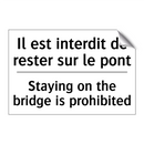 Il est interdit de rester sur  /.../ - Staying on the bridge is prohibited /.../