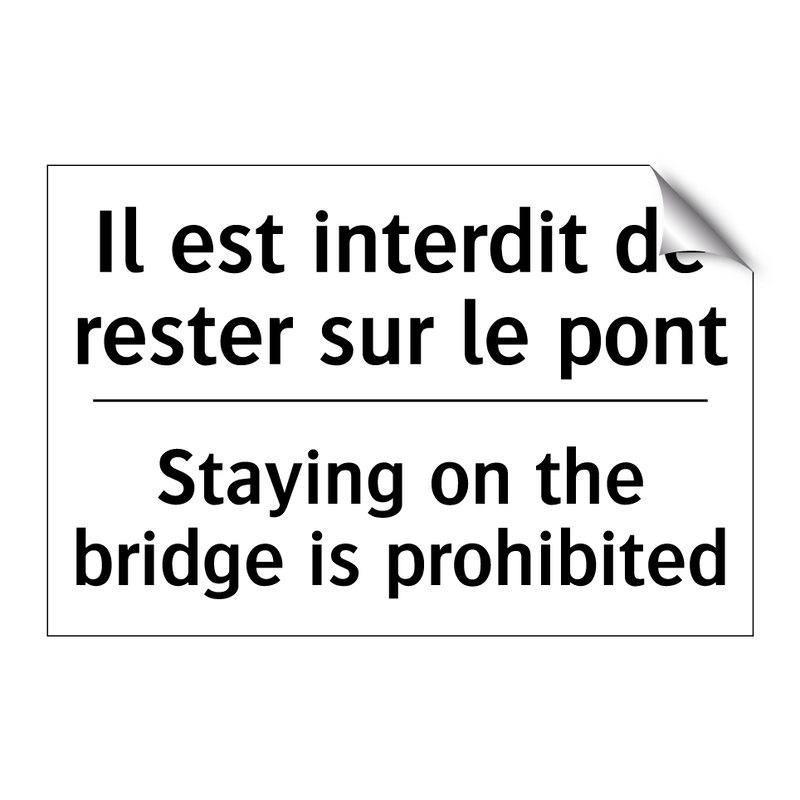 Il est interdit de rester sur  /.../ - Staying on the bridge is prohibited /.../