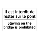 Il est interdit de rester sur  /.../ - Staying on the bridge is prohibited /.../