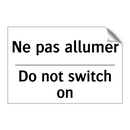 Ne pas allumer - Do not switch on