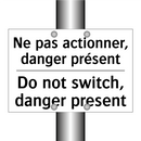 Ne pas actionner, danger présent /.../ - Do not switch, danger present