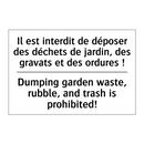 Il est interdit de déposer des  /.../ - Dumping garden waste, rubble,  /.../