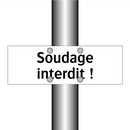 Soudage interdit !