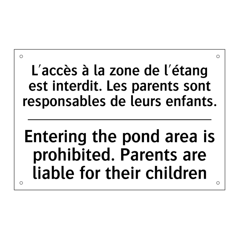 L'accès à la zone de l'étang est  /.../ - Entering the pond area is prohibited.  /.../