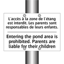 L'accès à la zone de l'étang est  /.../ - Entering the pond area is prohibited.  /.../