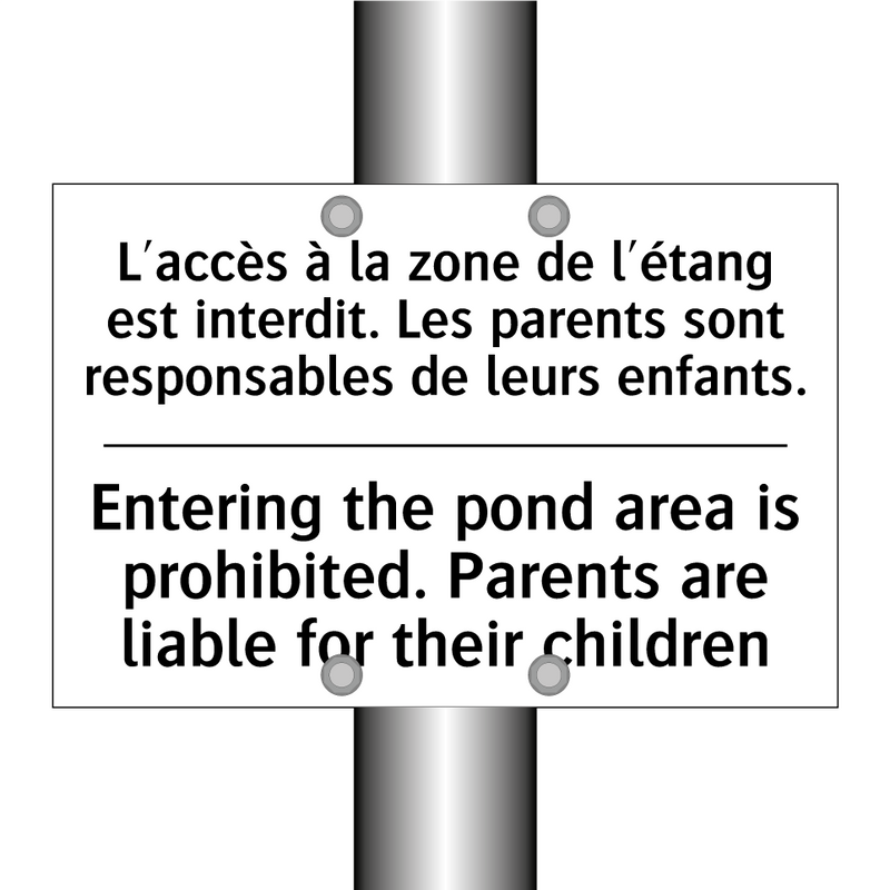 L'accès à la zone de l'étang est  /.../ - Entering the pond area is prohibited.  /.../