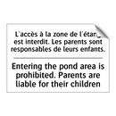 L'accès à la zone de l'étang est  /.../ - Entering the pond area is prohibited.  /.../