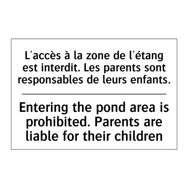 L'accès à la zone de l'étang est  /.../ - Entering the pond area is prohibited.  /.../