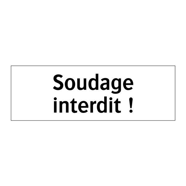 Soudage interdit !