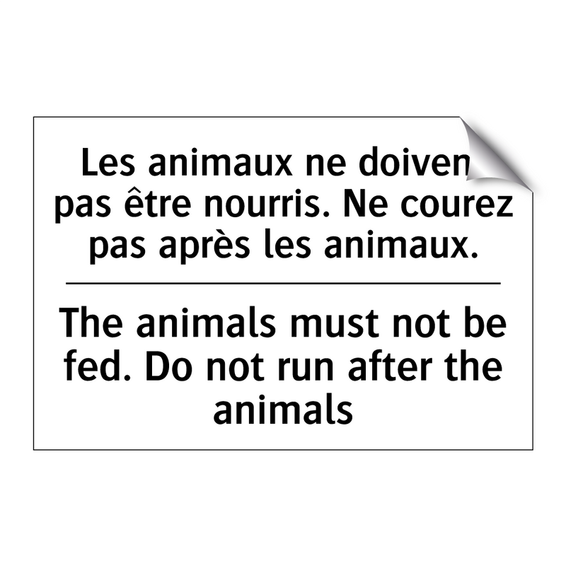 Les animaux ne doivent pas être  /.../ - The animals must not be fed. Do  /.../