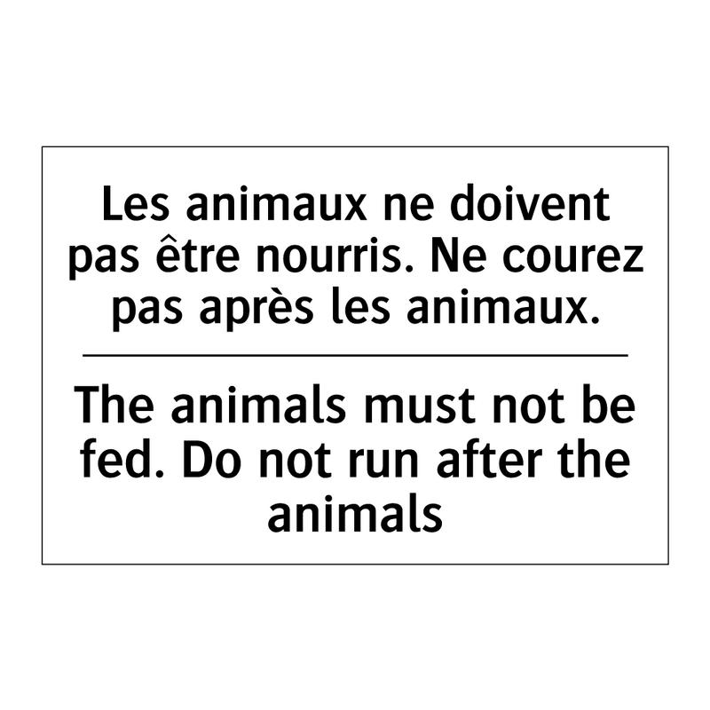 Les animaux ne doivent pas être  /.../ - The animals must not be fed. Do  /.../