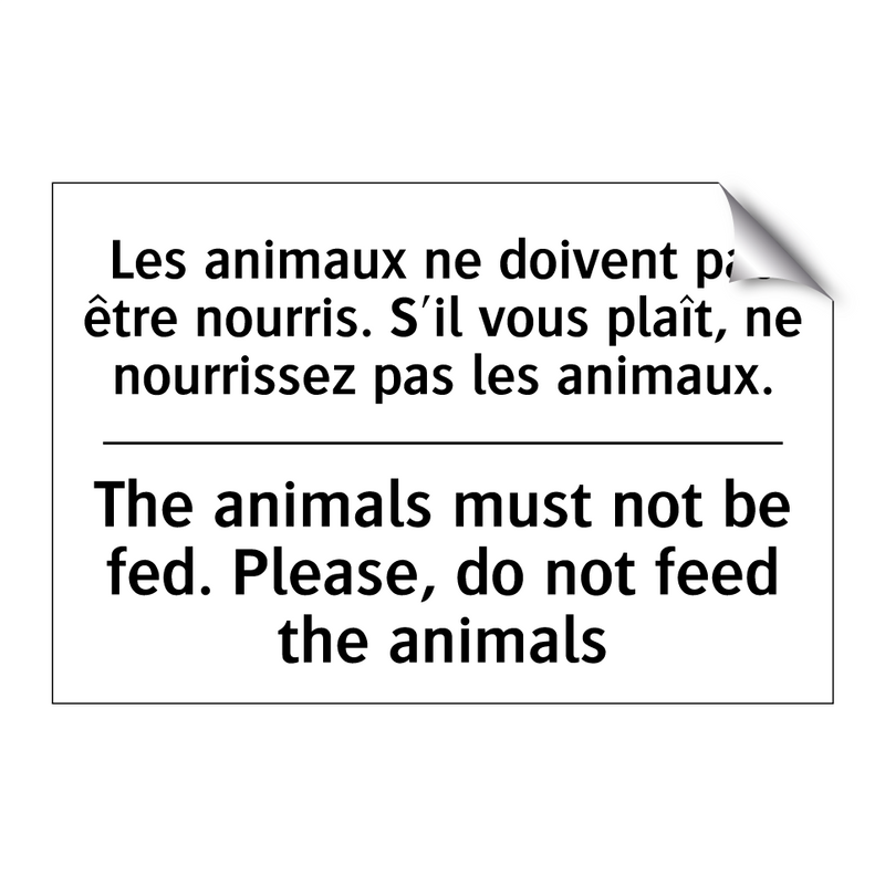 Les animaux ne doivent pas être  /.../ - The animals must not be fed. Please,  /.../
