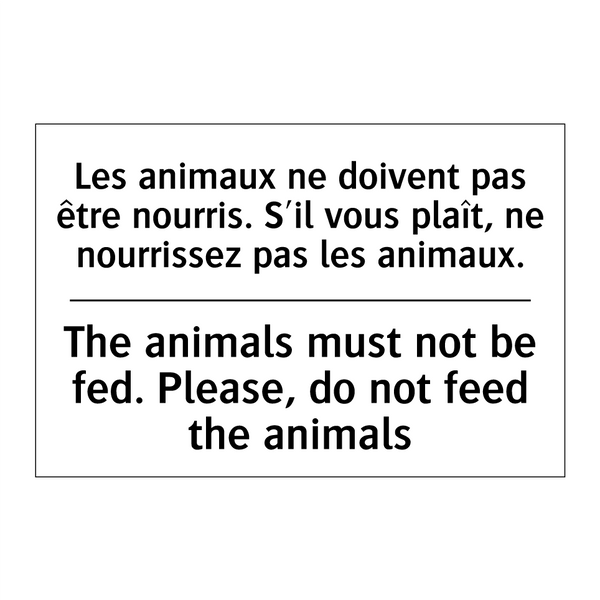 Les animaux ne doivent pas être  /.../ - The animals must not be fed. Please,  /.../