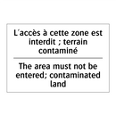 L'accès à cette zone est interdit  /.../ - The area must not be entered;  /.../