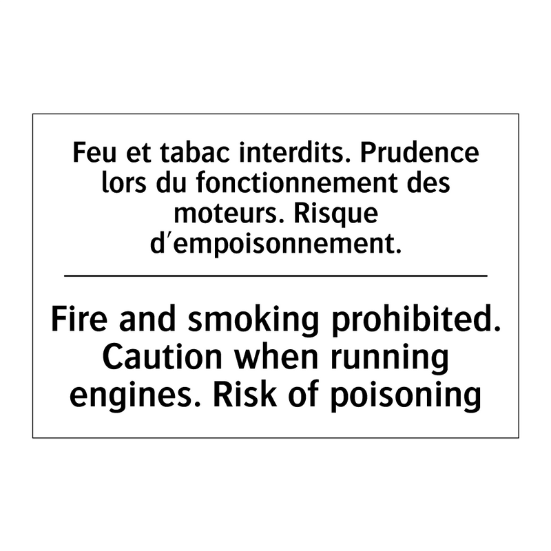 Feu et tabac interdits. Prudence  /.../ - Fire and smoking prohibited. Caution  /.../