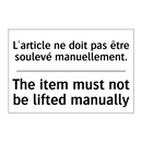 L'article ne doit pas être soulevé  /.../ - The item must not be lifted manually /.../