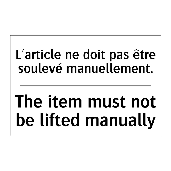L'article ne doit pas être soulevé  /.../ - The item must not be lifted manually /.../
