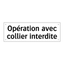 Opération avec collier interdite