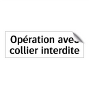 Opération avec collier interdite