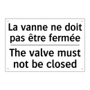 La vanne ne doit pas être fermée /.../ - The valve must not be closed