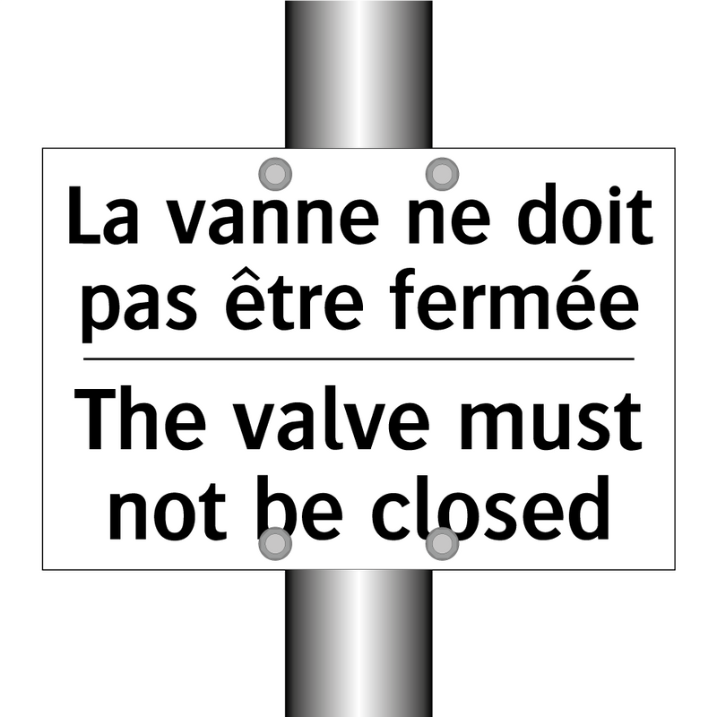 La vanne ne doit pas être fermée /.../ - The valve must not be closed