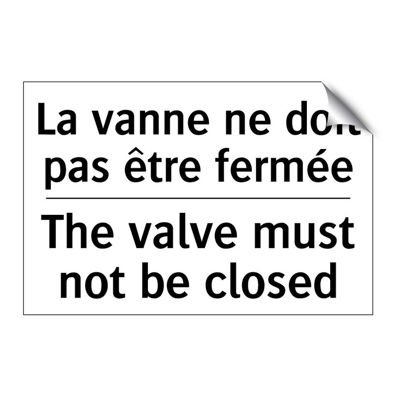 La vanne ne doit pas être fermée /.../ - The valve must not be closed