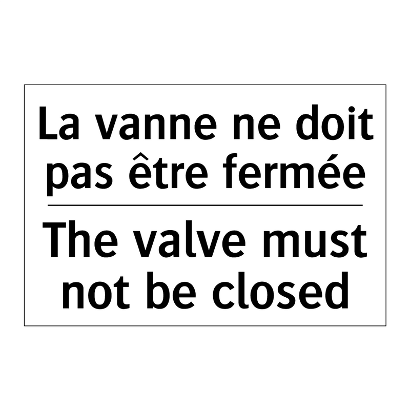 La vanne ne doit pas être fermée /.../ - The valve must not be closed
