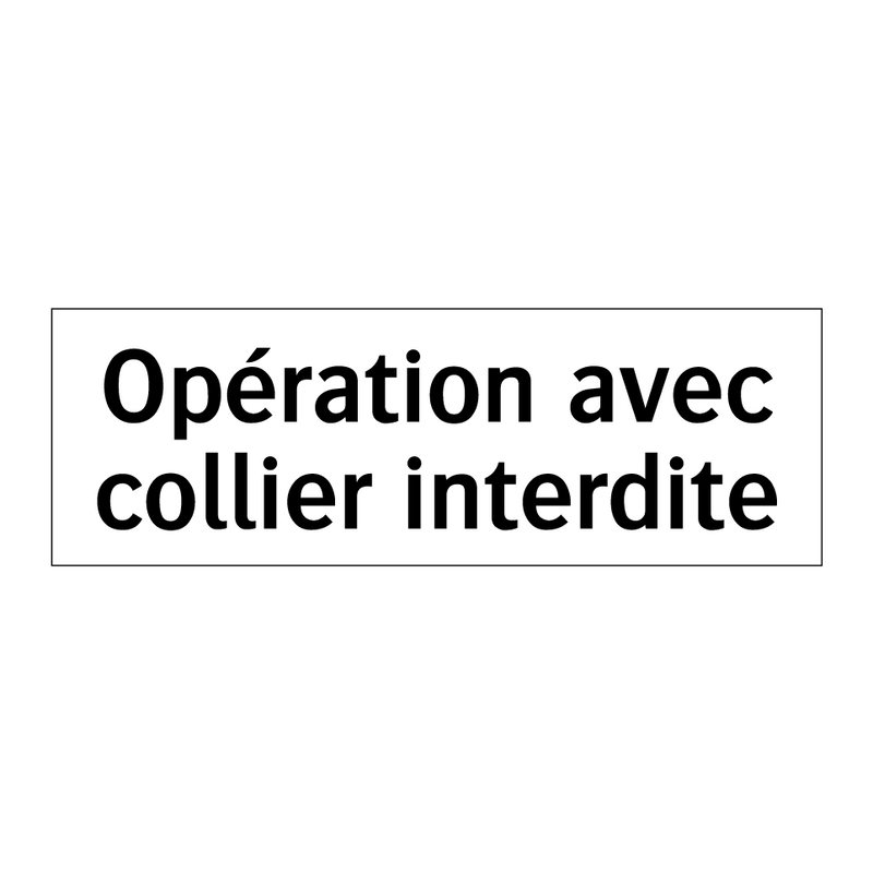 Opération avec collier interdite