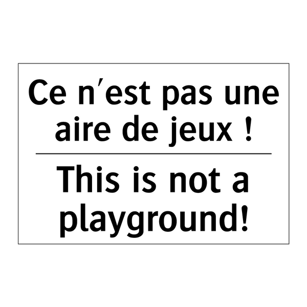Ce n'est pas une aire de jeux  /.../ - This is not a playground!