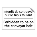 Interdit de se trouver sur le  /.../ - Forbidden to be on the conveyor  /.../