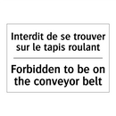 Interdit de se trouver sur le  /.../ - Forbidden to be on the conveyor  /.../