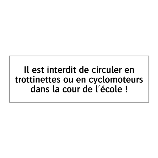 Il est interdit de circuler en trottinettes ou en cyclomoteurs dans la cour de l'école !